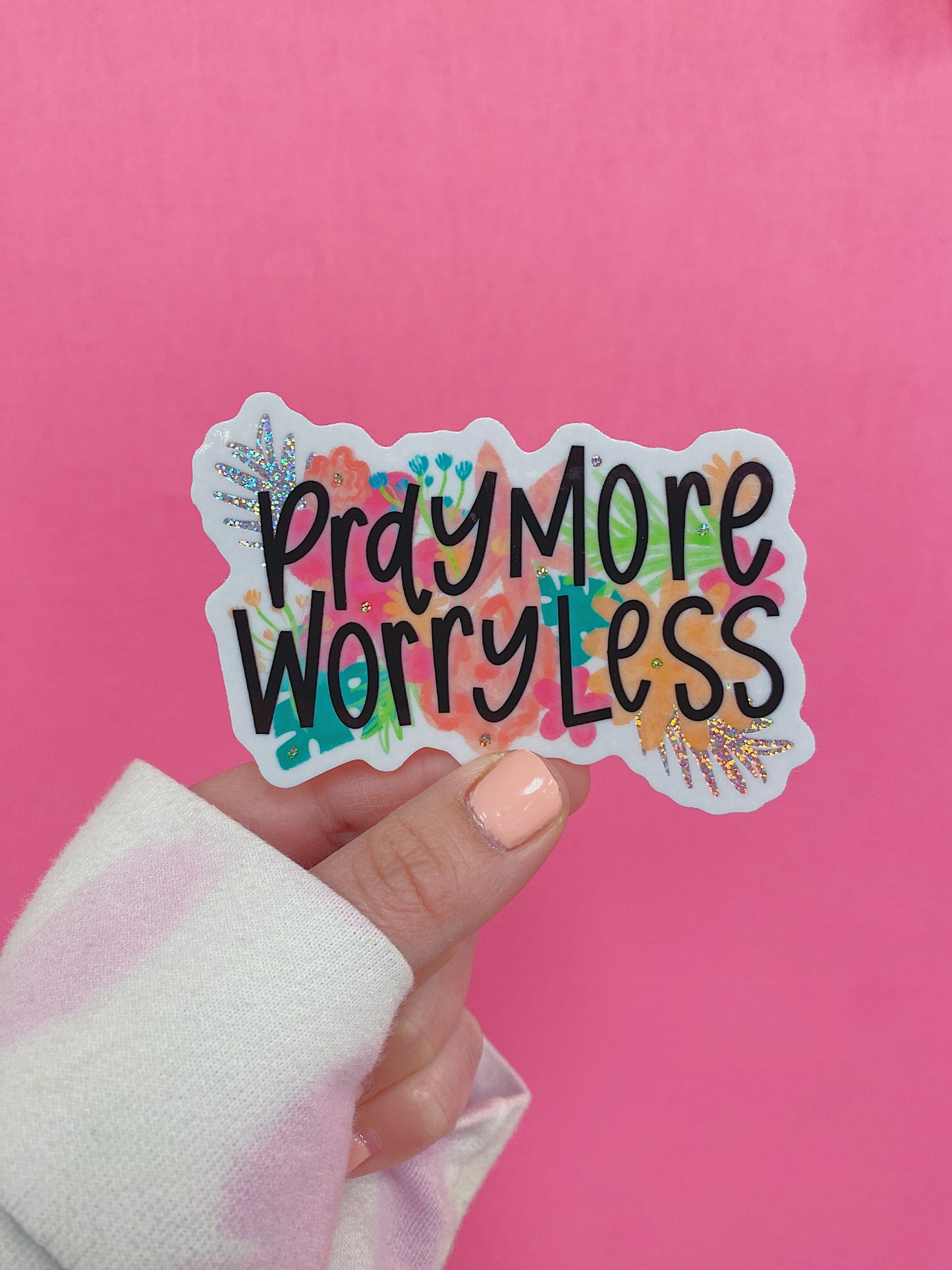 Pray More, Worry Less | Glitter Sticker