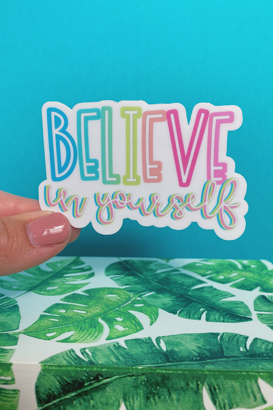 Believe In Yourself Sticker