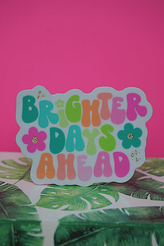Brighter Days Ahead | Glitter Sticker