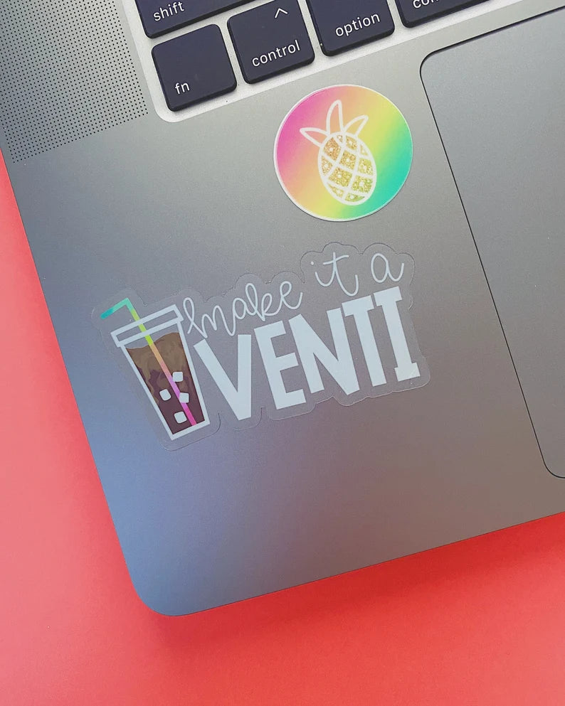 Make it a Venti | CLEAR Sticker