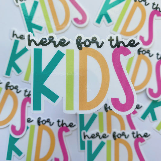 Here for the Kids Sticker