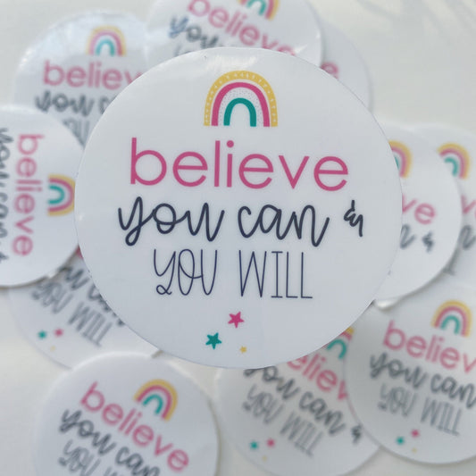 Believe You Can & You Will  Sticker