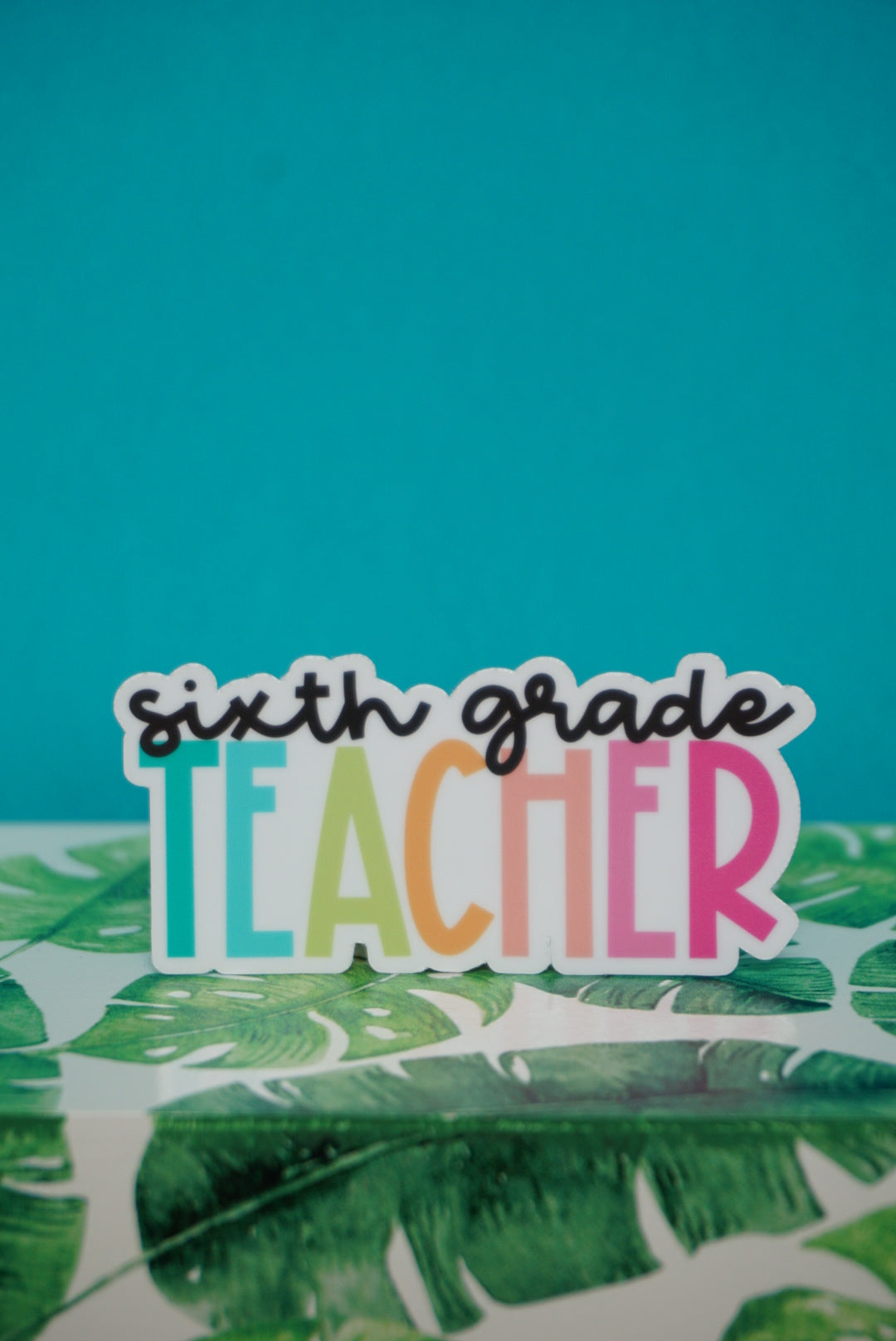 Sixth Grade Teacher Sticker