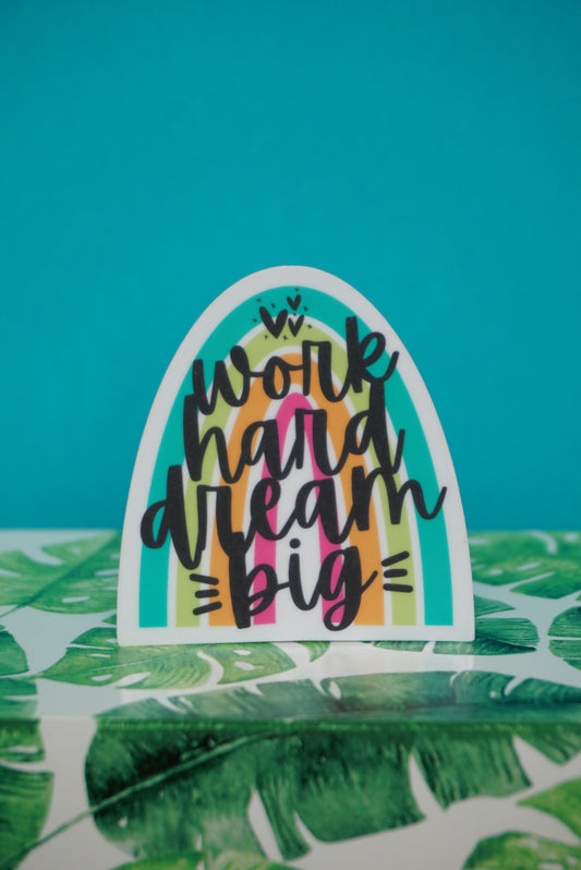 Work Hard + Dream Big Sticker