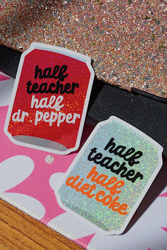 Half Teacher, Half Dr. Pepper | Glitter Sticker