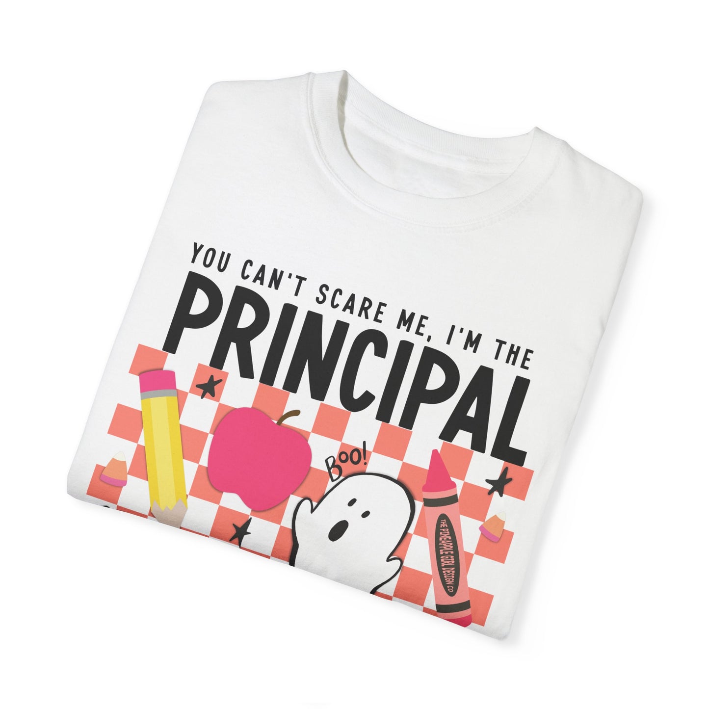 Can't Scare Me! T-Shirt | Principal