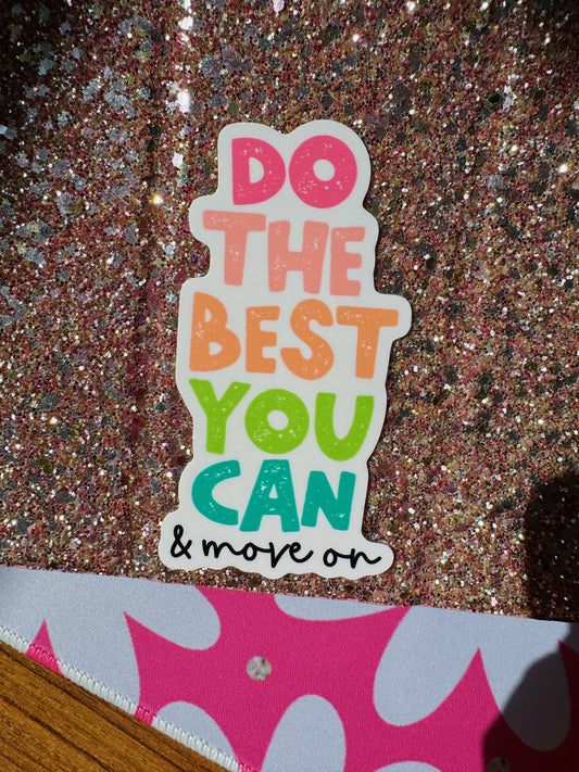 Do The Best You Can & Move On Sticker