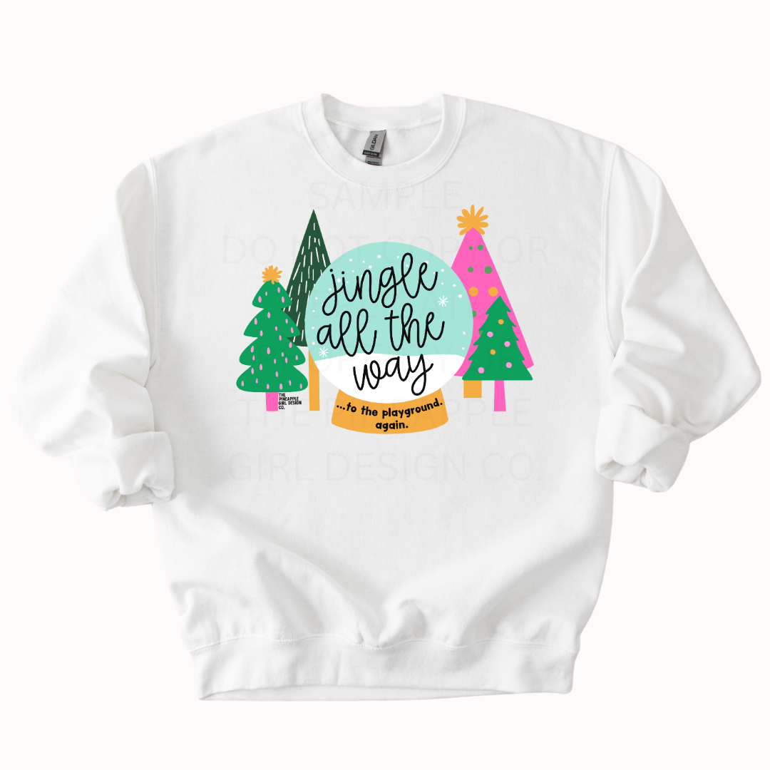 Jingle All The Way (To Recess) Sweatshirt