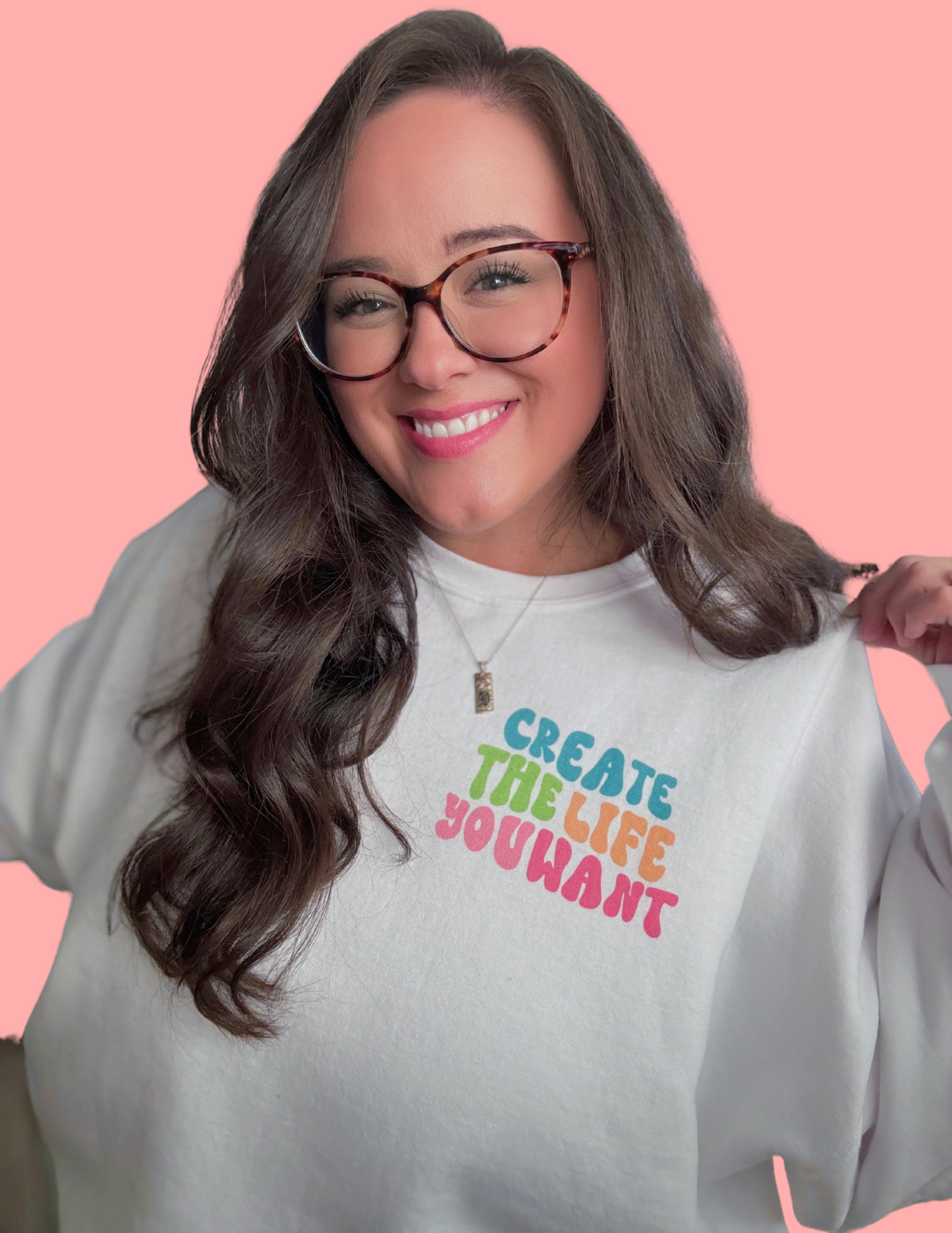 Create The Life You Want | Sweatshirt