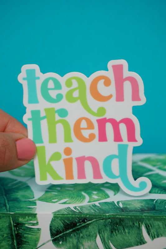 Teach them Kind Sticker